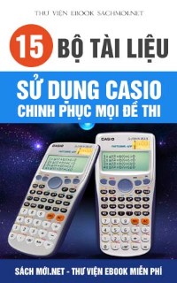 Tải Full 15 bộ tài liệu sử dụng Casio chinh phục mọi đề thi