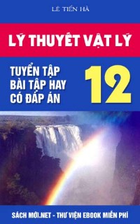 Tải sách Lý thuyết Vật lý 12 đầy đủ có đáp án pDF