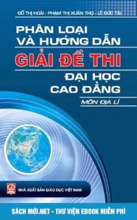 Tải sách Phân Loại Và Hướng Dẫn Giải Đề Thi ĐHCĐ Môn Địa Lí PDF