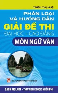 Tải sách Phân Loại Và Hướng Dẫn Giải Đề Thi ĐHCĐ Môn Ngữ Văn PDF