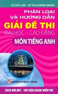 Tải sách Phân Loại Và Hướng Dẫn Giải Đề Thi ĐHCĐ Môn Tiếng Anh PDF