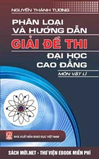 Tải sách Phân Loại Và Hướng Dẫn Giải Đề Thi ĐHCĐ Môn Vật Lý PDF