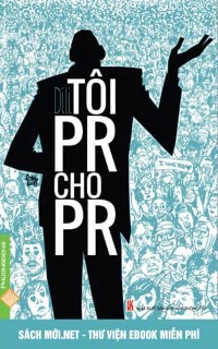 Tải ebook Tôi PR cho PR PDF/PRC/EPUB/MOBI