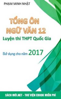 Tải sách Tổng ôn Ngữ Văn 12 luyện thi THPT Quốc gia PDF