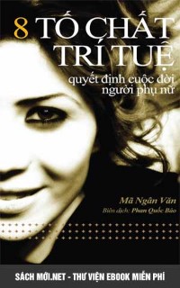 Tải sách 8 Tố Chất Trí Tuệ Quyết Định Cuộc Đời Người Phụ Nữ PDF/PRC/EPUB/MOBI/AZW3