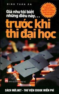 Tải ebook Giá Như Tôi Biết Những Điều Này Trước Khi Thi Đại Học PDF