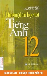 Tải sách Hướng dẫn học tốt Tiếng Anh 12 PDF