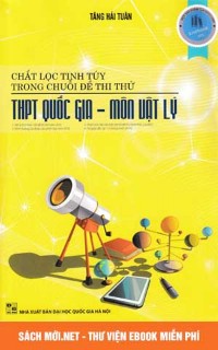 Tải sách Chắt lọc tinh túy đề thi THPT Quốc Gia môn Lý PDF