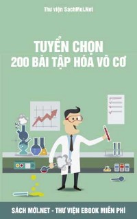 Tải sách Tuyển Chọn 200 Bài Tập Hóa Vô Cơ PDF