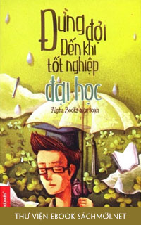 Download sách Đừng Đợi Đến Khi Tốt Nghiệp Đại Học PDF/PRC/EPUB/MOBI/AZW3