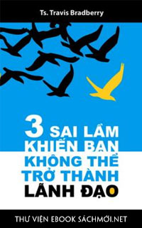 Download sách 3 Sai Lầm Khiến Bạn Không Thể Trở Thành Lãnh Đạo PDF/PRC/EPUB/MOBI/AZW3 cho Kindle, điện thoại, máy tính