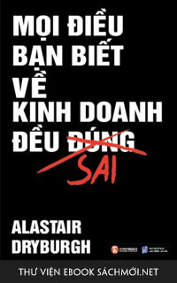 Download sách Mọi Điều Bạn Biết Về Kinh Doanh Đều Sai PDF/PRC/EPUB/MOBI/AZW3 cho Kindle, điện thoại, máy tính