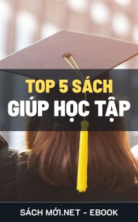 5 Cuốn Sách Giúp Bạn Tối Đa Hóa Năng Lực Học Tập