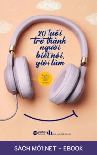 Tải ebook 20 Tuổi Trở Thành Người Biết Nói Giỏi Làm PDF/PRC/EPUB/MOBI