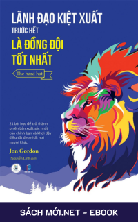 Download sách Lãnh Đạo Kiệt Xuất Trước Hết Là Đồng Đội Tốt Nhất PDF/PRC/MOBI/EPUB/AZW3 cho điện thoại, iPhone, máy tính, máy đọc sách Kindle