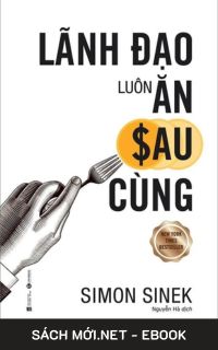 Download sách Lãnh Đạo Luôn Ăn Sau Cùng PDF/MOBI/EPUB/AZW3 cho điện thoại, iPhone, máy tính, máy đọc sách Kindle