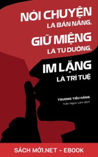 Download sách Nói Chuyện Là Bản Năng, Giữ Miệng Là Tu Dưỡng, Im Lặng Là Trí Tuệ PDF/PRC/MOBI/EPUB/AZW3