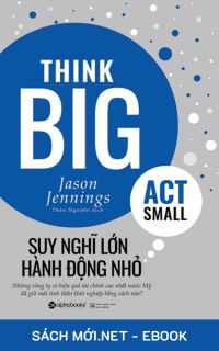 Download sách Suy Nghĩ Lớn, Hành Động Nhỏ PDF/MOBI/EPUB/AZW3 cho điện thoại, iPhone, máy tính, máy đọc sách Kindle