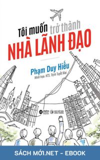 Download sách Tôi Muốn Trở Thành Nhà Lãnh Đạo PDF/MOBI/EPUB/AZW3 cho điện thoại, iPhone, máy tính, máy đọc sách Kindle