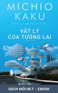 Download sách Vật Lý Của Tương Lai PDF/MOBI/EPUB/AZW3 cho điện thoại, iPhone, máy tính, máy đọc sách Kindle