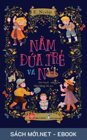 Tải ebook Năm Đứa Trẻ Và Nó PDF/MOBI/EPUB/AZW3 cho điện thoại, iPhone, máy tính, máy đọc sách Kindle.
