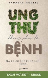 Tải ebook Ung Thư Không Phải Là Bệnh, Mà Là Cơ Chế Chữa Lành PDF/MOBI/EPUB/AZW3