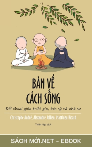 Tải ebook Bàn Về Cách Sống - Đối Thoại Giữa Triết Gia, Bác Sỹ Và Nhà Sư AZW3/EPUB/MOBI/PDF