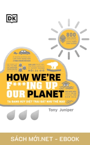 Tải ebook Chúng Ta Đang Hủy Diệt Trái Đất Như Thế Nào PDF/EPUB