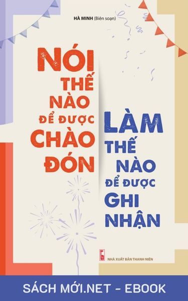 Tải ebook Nói Thế Nào Để Được Chào Đón, Làm Thế Nào Để Được Ghi Nhận PDF/MOBI/EPUB/AZW3