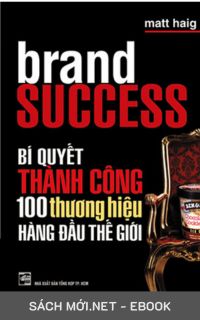Tải ebook Bí Quyết Thành Công của 100 Thương Hiệu Hàng Đầu Thế Giới PDF/MOBI/EPUB/AZW3