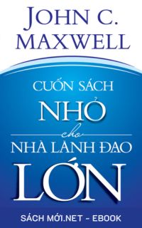 Tải ebook Cuốn Sách Nhỏ Cho Nhà Lãnh Đạo Lớn PDF/MOBI/EPUB/AZW3