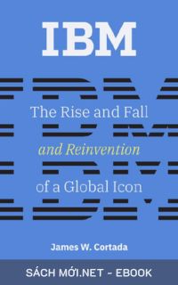 Tải ebook IBM: Trỗi Dậy, Sụp Đổ, và Hồi Sinh của Một Biểu Tượng Toàn Cầu PDF/MOBI/EPUB/AZW3