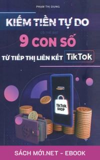 Tải ebook Kiếm Tiền Tự Do Có Thể Đạt 9 Con Số Từ Tiếp Thị Liên Kết Tiktok PDF/MOBI/EPUB/AZW3