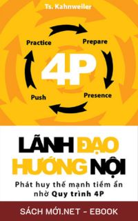 Tải ebook Lãnh Đạo Hướng Nội - Phát Huy Thế Mạnh Tiềm Ẩn Nhờ Quy Trình 4P PDF/MOBI/EPUB/AZW3