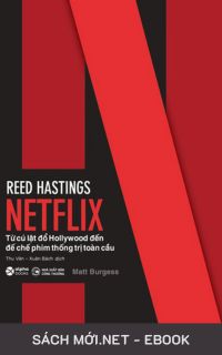 Tải ebook Netflix - Từ Cú Lật Đổ Hollywood Đến Đế Chế Thống Trị Phim Toàn Cầu PDF/MOBI/EPUB/AZW3