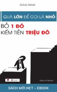Tải ebook Quá Lớn Để Gọi Là Nhỏ - Bỏ 1 Đô Kiếm Tiền Triệu Đô PDF/MOBI/EPUB/AZW3