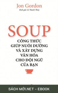 Tải ebook Soup - Công Thức Giúp Nuôi Dưỡng Và Xây Dựng Văn Hóa Cho Đội Ngũ PDF/MOBI/EPUB/AZW3