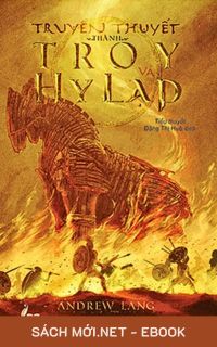 Tải ebook Truyền Thuyết Về Thành Troy Và Hy Lạp AZW3/EPUB/MOBI/PDF