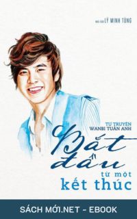 Tải ebook Tự Truyện Wanbi Tuấn Anh – Bắt Đầu Từ Một Kết Thúc PDF/MOBI/EPUB/AZW3