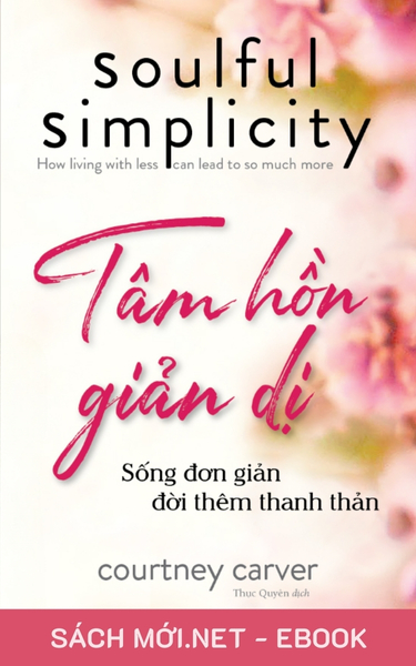 Tải ebook Tâm Hồn Giản Dị - Sống Đơn Giản Đời Thêm Thanh Thản PDF/MOBI/EPUB/AZW3