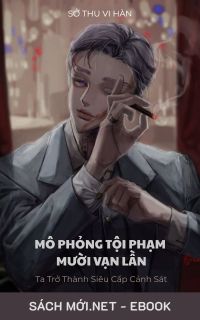 Tải ebook Mô Phỏng Tội Phạm Mười Vạn Lần - Ta Trở Thành Siêu Cấp Cảnh Sát! PDF/MOBI/EPUB/AZW3