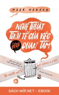 Tải ebook Nghệ Thuật Tinh Tế Của Việc Đếch Quan Tâm AZW3/EPUB/MOBI/PDF