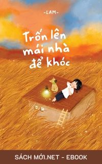Tải ebook Trốn Lên Mái Nhà Để Khóc PDF/MOBI/EPUB/AZW3