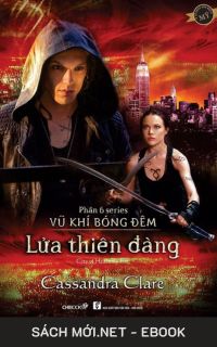 Tải ebook Vũ Khí Bóng Đêm Tập 6: Lửa Thiên Đàng PDF/MOBI/EPUB/AZW3