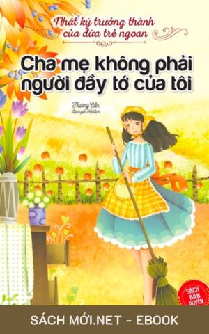Tải ebook Cha Mẹ Không Phải Người Đầy Tớ Của Tôi PDF/MOBI/EPUB/AZW3