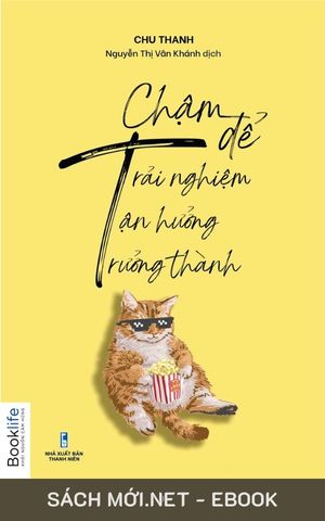 Tải ebook Chậm Để Trải Nghiệm, Chậm Để Tận Hưởng, Chậm Để Trưởng Thành PDF/MOBI/EPUB/AZW3