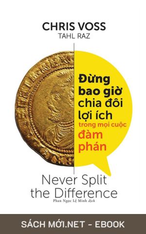 Tải ebook Đừng Bao Giờ Chia Đôi Lợi Ích Trong Mọi Cuộc Đàm Phán AZW3/EPUB/MOBI/PDF