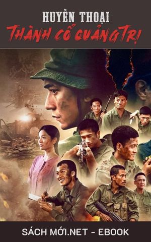 Tải ebook Huyền Thoại Thành Cổ Quảng Trị – 81 Ngày Đêm Rực Lửa AZW3/EPUB/MOBI/PDF
