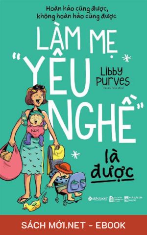 Tải ebook Làm Mẹ Yêu Nghề Là Được PDF/MOBI/EPUB/AZW3