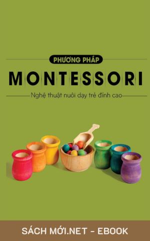 Tải ebook Phương Pháp Montessori: Nghệ Thuật Nuôi Dạy Trẻ Đỉnh Cao PDF/MOBI/EPUB/AZW3